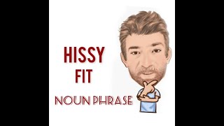 Hissy Fit - Noun Phrase (592) Hissy Fit -Origin - English Tutor Nick P