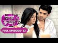 Kitni Mohabbat Hai | Full Episode 23 | New Tv Show Kritika Kamra and Karan Kundra | Dangal TV