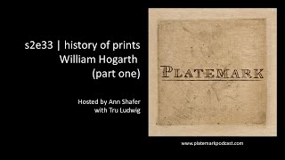 s2e33 History of Prints William Hogarth, Enlightenment Satirist (part one)