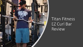 Titan Fitness EZ Curl Bar Review - Is it worth it?