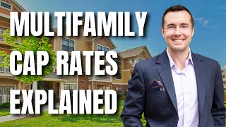 Multifamily Cap Rates Explained (Must Know For Real Estate Investors)