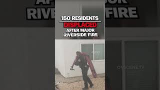 150 Residents Displaced After Major Riverside Fire