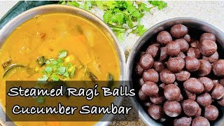 Cucumber Sambar with Steamed Ragi Balls |  How To Make South Indian Sambar | రాగి బాల్స్, సాంబార్ తో