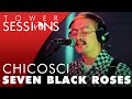 Chicosci - Seven Black Roses | Tower Sessions (3/6)