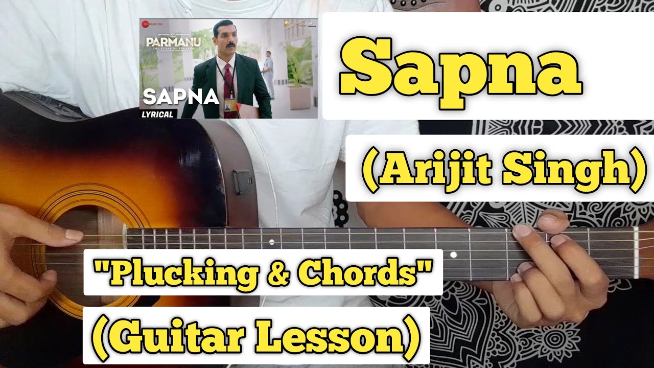 Sapna - Arijit Singh | Guitar Lesson | Plucking & Chords | (Parmanu ...