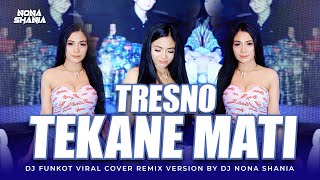 FUNKOT - TRESNO TEKANE MATI [ NDX AKA ] NEW VERSION 2025 COVER BY DJ NONA SHANIA