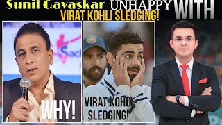 Sunil Gavaskar UNHAPPY with Virat Kohli SLEDGING! | Why! | News Book Sports