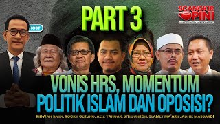 REFLY HARUN TERBARU VONIS HRS, MOMENTUM POLITIK ISLAM DAN OPOSISI SCANGKIR OPINI 7 PART 3