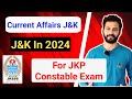 Current Affairs of Jammu and Kashmir | Important Current Affairs J&K 2024🔥 JKP Constable Exam #jkssb