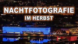 NACHTFOTOGRAFIE im HERBST | Mit TELEOBJEKTIV und WEITWINKEL Städte bei Nacht fotografieren