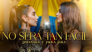 Dayanara x Paola Jara - No será tan fácil ( Oficial)