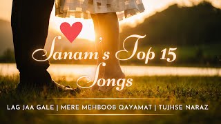 Sanam's Top 15 Songs | Lag Jaa Gale, Mere Mehboob Qayamat, Tujhse Naraz | Best Hits of 2023