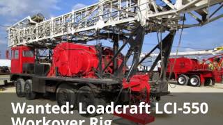 Wanted: Loadcraft LCI-550 Workover Rig