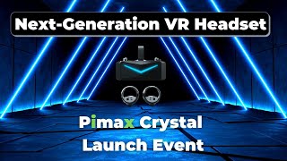 Pimax to Announce Brand New Next-Generation VR Headset!