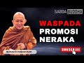 WASPADA PROMOSI NERAKA!!! || BHANTE PANNAVARO || SABDA BUDDHA CHANNEL