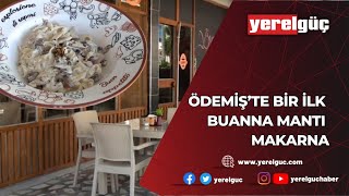 ÖDEMİŞ’TE BİR İLK BUANNA MANTI MAKARNA