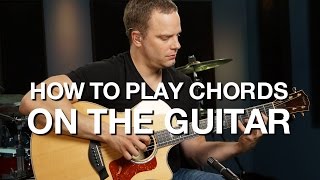 How To Play Chords On The Guitar