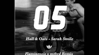 Hall \u0026 Oates - Sarah Smile (mtbrd x Flamingosis Remix)