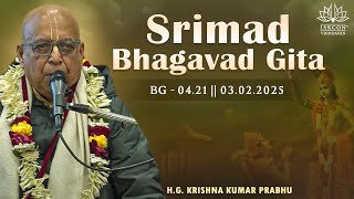 H.G. Krishna Kumar Prabhu || BG - 4.21 || 03.02.2025