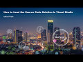 How to Load the Source Code Solution in Visual Studio