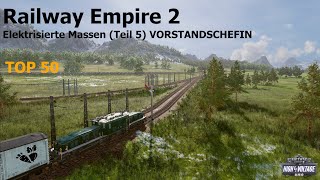 Railway Empire 2 - High Voltage - Elektrisierte Masse (Teil 5) [deutsch] VORSTANDSCHEFIN TOP 50