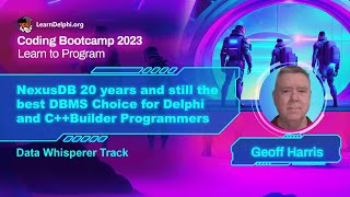 NexusDB: 20 yrs \u0026 still the best DBMS Choice 4 Delphi and C++ - Geoff Harris | Coding Bootcamp 2023