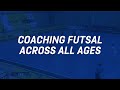 Coaching Futsal Across All Ages | England Football Learning Webinar