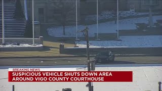 Suspicious vehicle shuts down area near Vigo County Courthouse