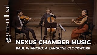 NEXUS Chamber Music: Paul Wiancko - A Sanguine Clockwork