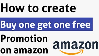 How To Create Promotion On Amazon Seller | Buy One Get One Amazon Promotion