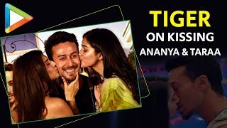 WHOA: Tiger Shroff On KISSING Ananya Pandey & Tara Sutaria in SOTY 2