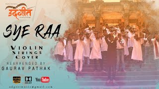 'SYE RAA ' Violin Strings Cover Song | UDGEET | Gaurav Pathak | Amit Trivedi
