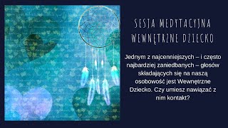 WEWNĘTRZNE DZIECKO - medytacja prowadzona