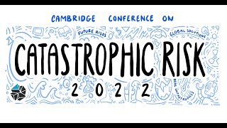 Cambridge Conference on Catastrophic Risk - Day 2