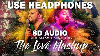 The Love Mashup (8D AUDIO) - Atif Aslam & Arijit Singh 2018 | Is this love or pain ?