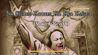 Iss Shane Karam Ka Kya Kehna |Nusrat Fateh Ali Khan |(Slowed+Reverb+Lofi) @slowedboba