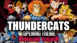🎶THUNDERCATS | OPENING THEME | REIMAGINE VERSION