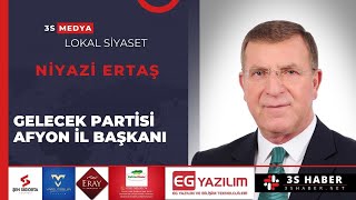 LOKAL SİYASET / GELECEK PARTİSİ AFYON İL BAŞKANI NİYAZİ ERTAŞ