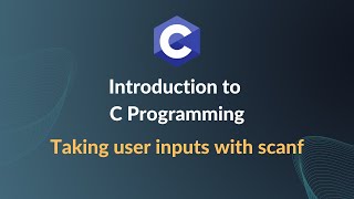 Introduction to C Programming - User Inputs with Scanf