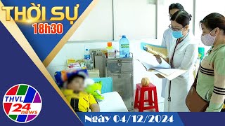 Thời sự 18h30 (04/12/2024)