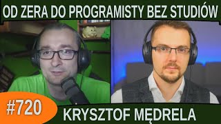 Od zera do programisty bez studiów - Krzysztof Mędrela |#720