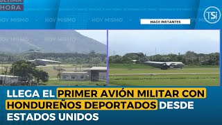 Llega el primer avión militar con hondureños deportados desde EE. UU.