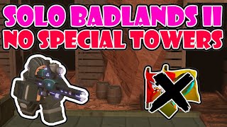 SOLO BADLANDS 2 NO SPECIAL TOWERS \u0026 NO CONSUMABLES / Tower Defense Simulator