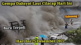 BARU SAJA Cilacap Gelap! Gempa Dahsyat Laut Cilacap Hari Ini 25 Desember 2022 | Info Gempa BMKG