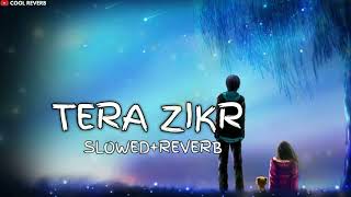 Tera Zikr Darshan Raval (Slowed+Reverb) New Lofi song