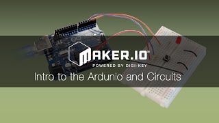 Intro to the Arduino and Circuits – Maker.io Tutorial | Digi-Key Electronics
