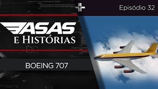 ASAS E HISTÓRIAS - 32 - BOEING 707