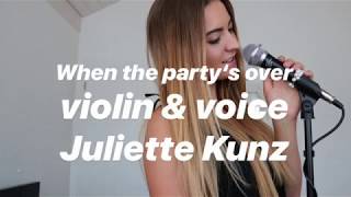 Billie Ellish - When the party's over violin & voice (cover) by Juliette Kunz