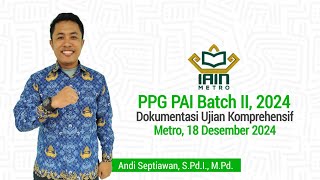 Dokumentasi Ujian Komprehensif - Andi Septiawan - PPG PAI Batch 2 LPTK IAIN Metro 2024