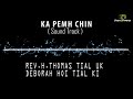 Ka Pemh Chin (Soundtrack) || Rev.H.Thomas Tial Uk x Deborah Hoi Tial Ki